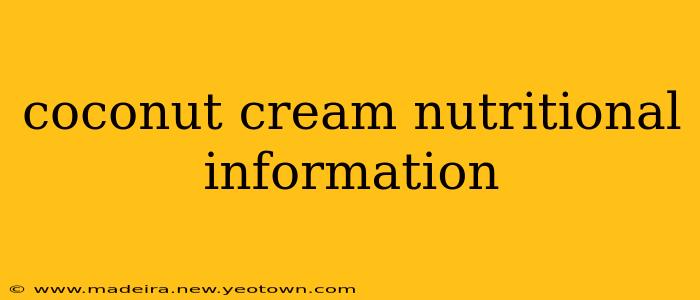 coconut cream nutritional information