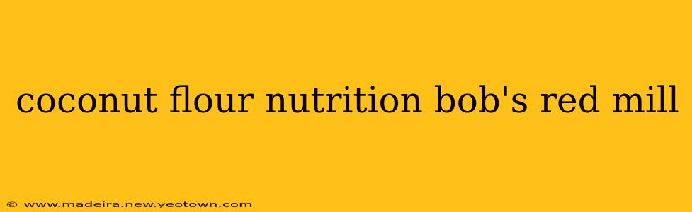 coconut flour nutrition bob's red mill