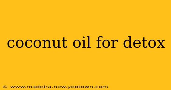 coconut oil for detox
