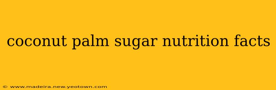 coconut palm sugar nutrition facts