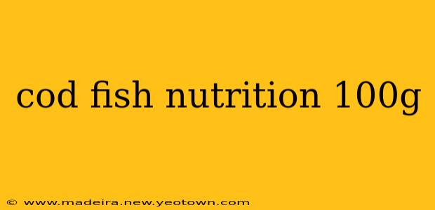 cod fish nutrition 100g
