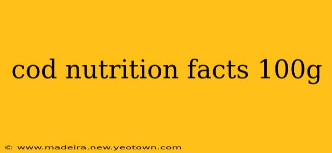 cod nutrition facts 100g