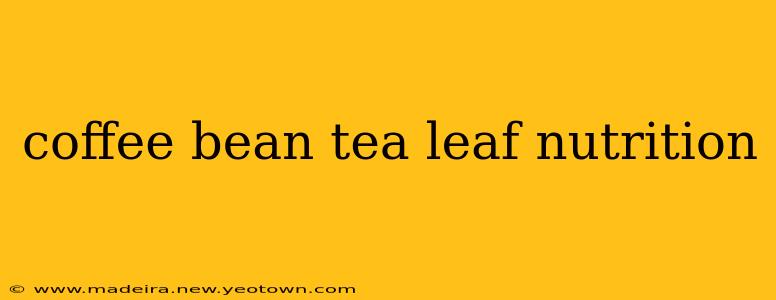 coffee bean tea leaf nutrition