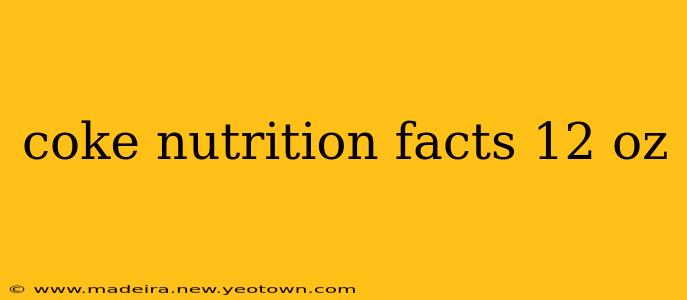 coke nutrition facts 12 oz