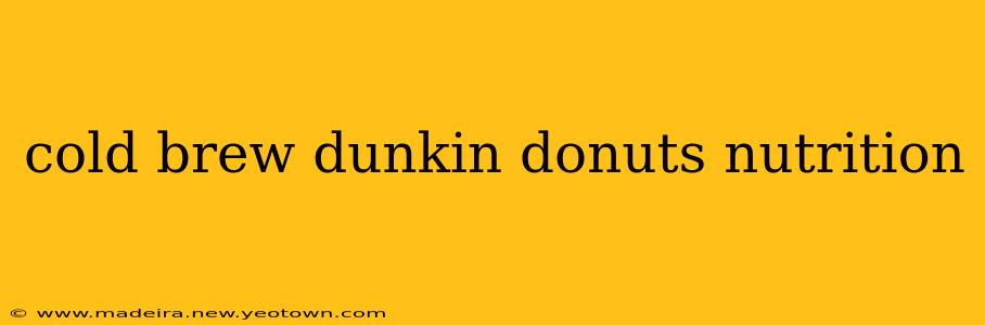 cold brew dunkin donuts nutrition
