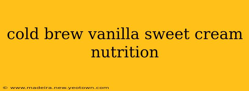 cold brew vanilla sweet cream nutrition
