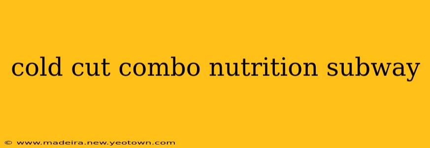 cold cut combo nutrition subway