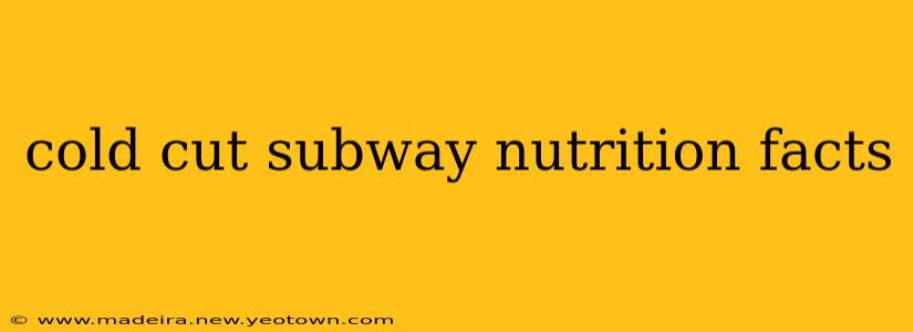 cold cut subway nutrition facts