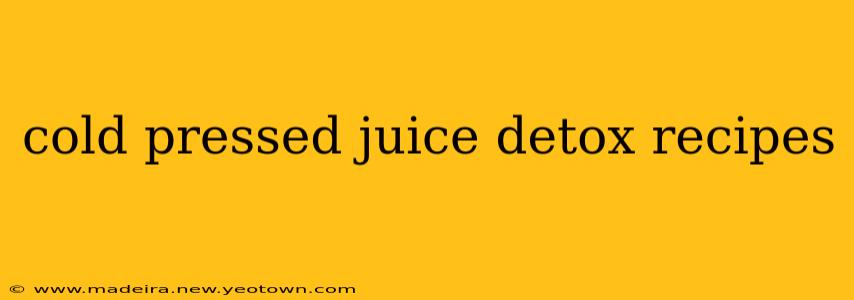 cold pressed juice detox recipes
