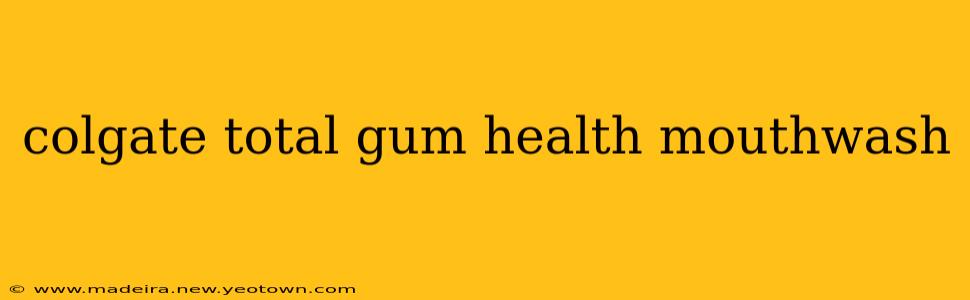 colgate total gum health mouthwash