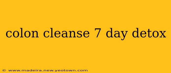 colon cleanse 7 day detox