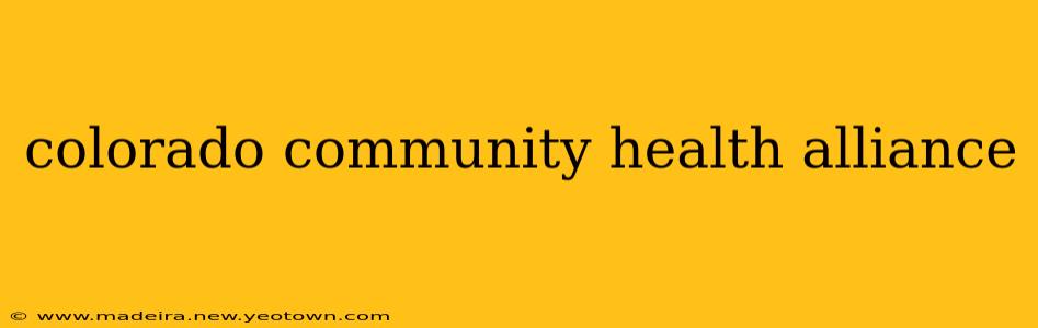 colorado community health alliance