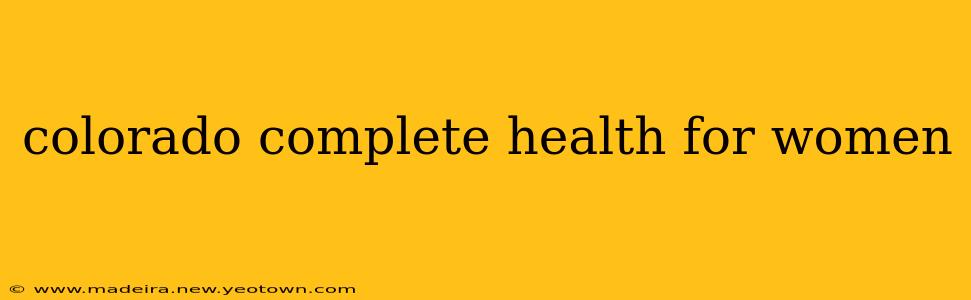 colorado complete health for women