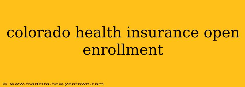 colorado health insurance open enrollment