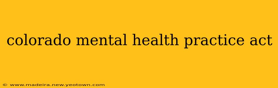 colorado mental health practice act