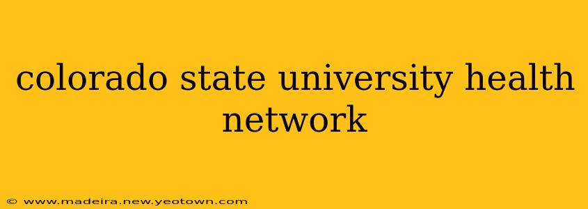 colorado state university health network