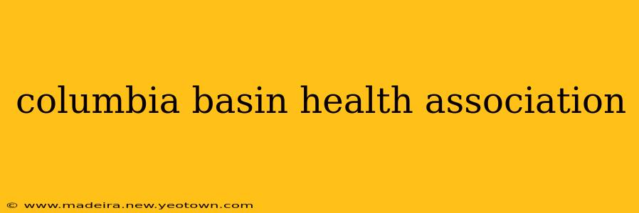 columbia basin health association