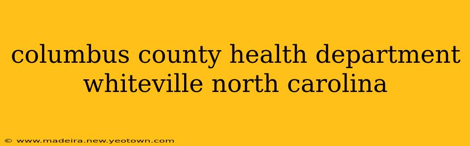 columbus county health department whiteville north carolina