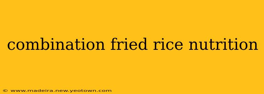 combination fried rice nutrition