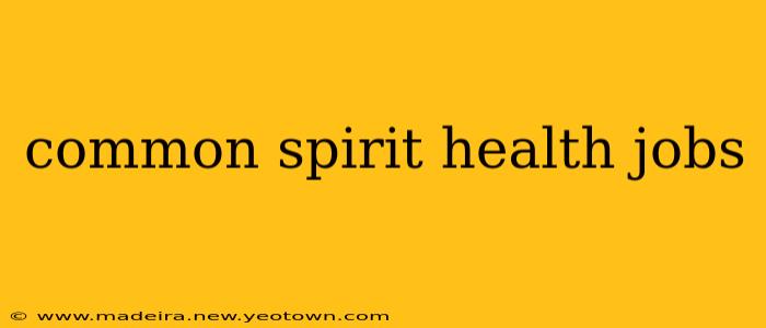 common spirit health jobs