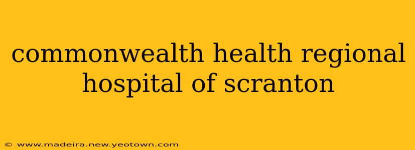commonwealth health regional hospital of scranton