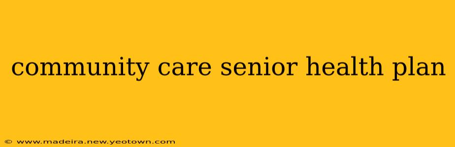 community care senior health plan