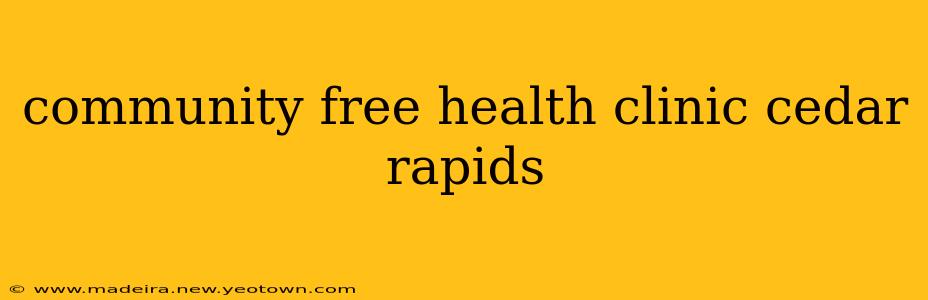 community free health clinic cedar rapids