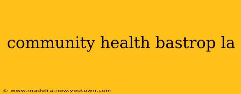community health bastrop la