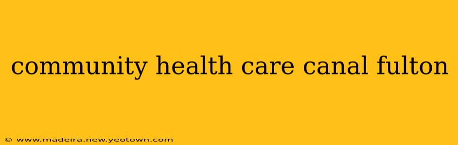 community health care canal fulton