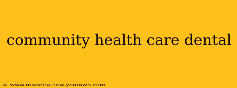 community health care dental