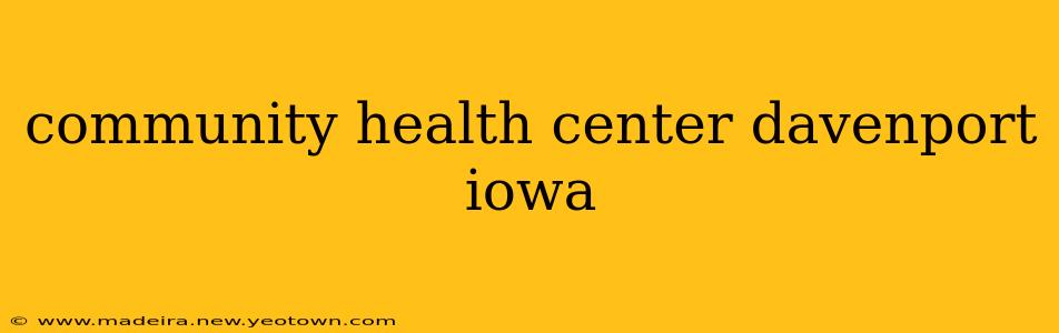 community health center davenport iowa
