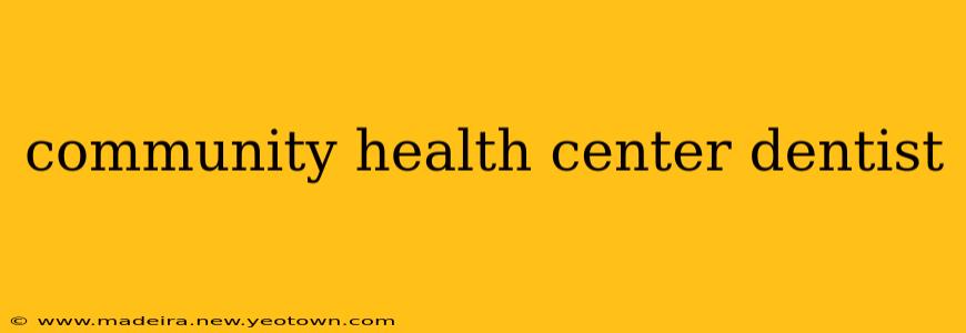 community health center dentist