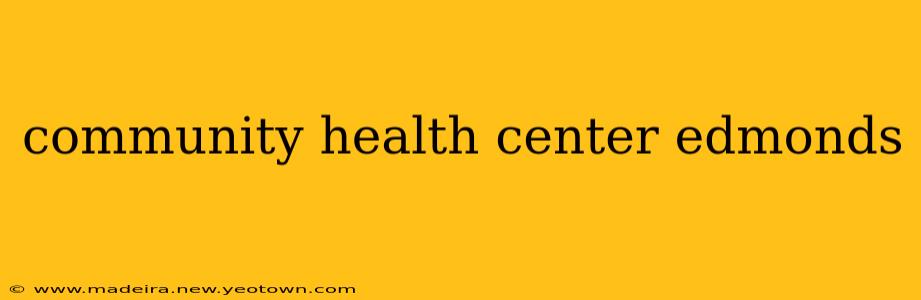 community health center edmonds