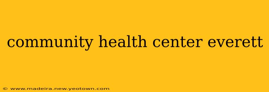 community health center everett