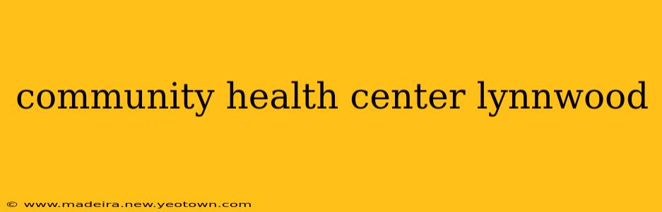 community health center lynnwood