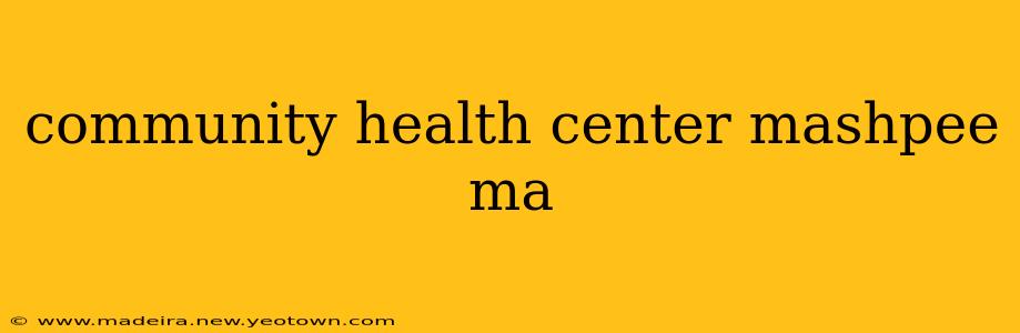 community health center mashpee ma