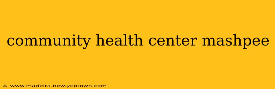 community health center mashpee