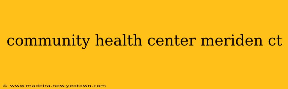 community health center meriden ct