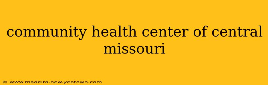 community health center of central missouri
