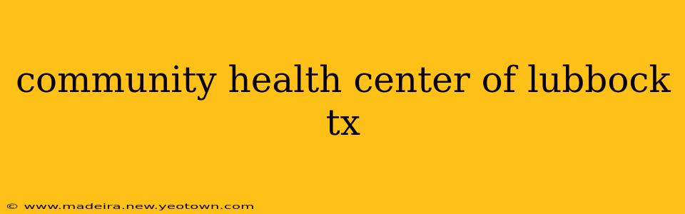 community health center of lubbock tx