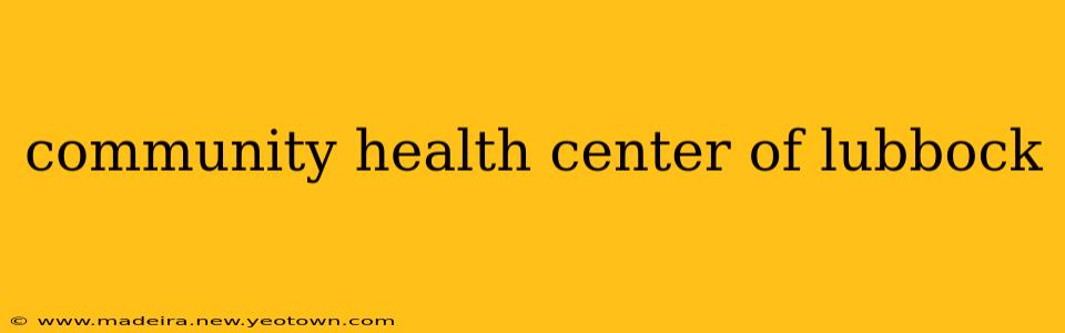 community health center of lubbock