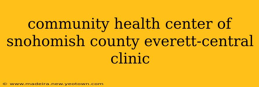community health center of snohomish county everett-central clinic
