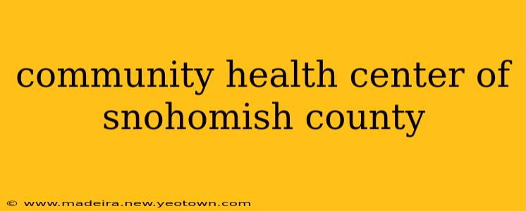 community health center of snohomish county