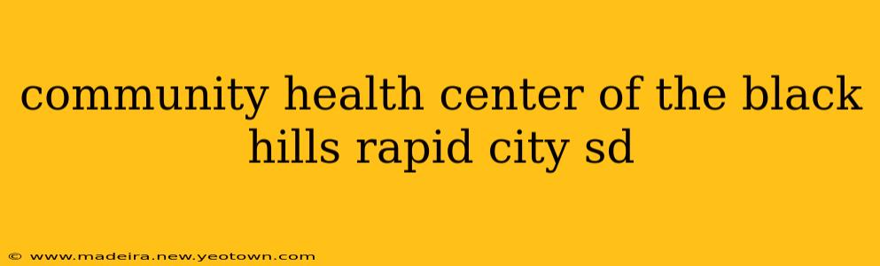 community health center of the black hills rapid city sd