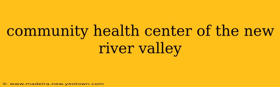 community health center of the new river valley