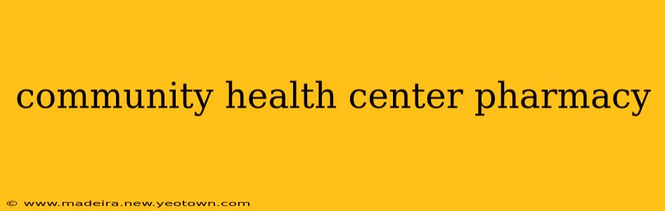 community health center pharmacy