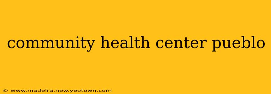 community health center pueblo