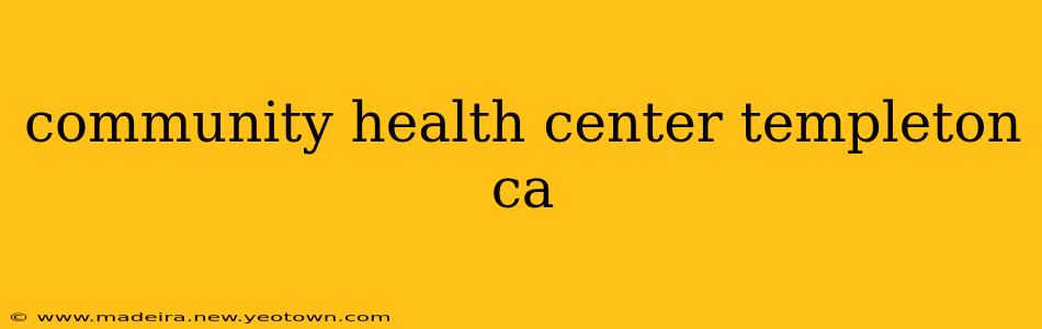 community health center templeton ca