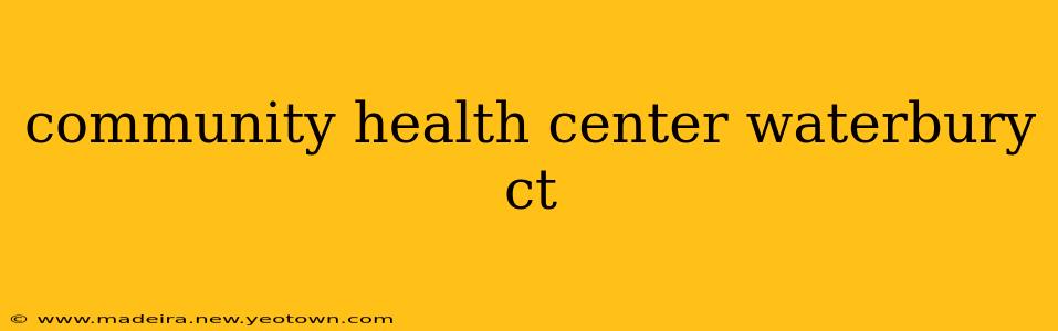 community health center waterbury ct