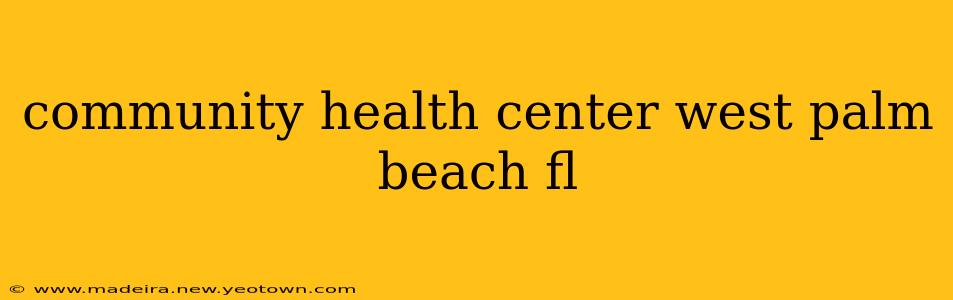 community health center west palm beach fl